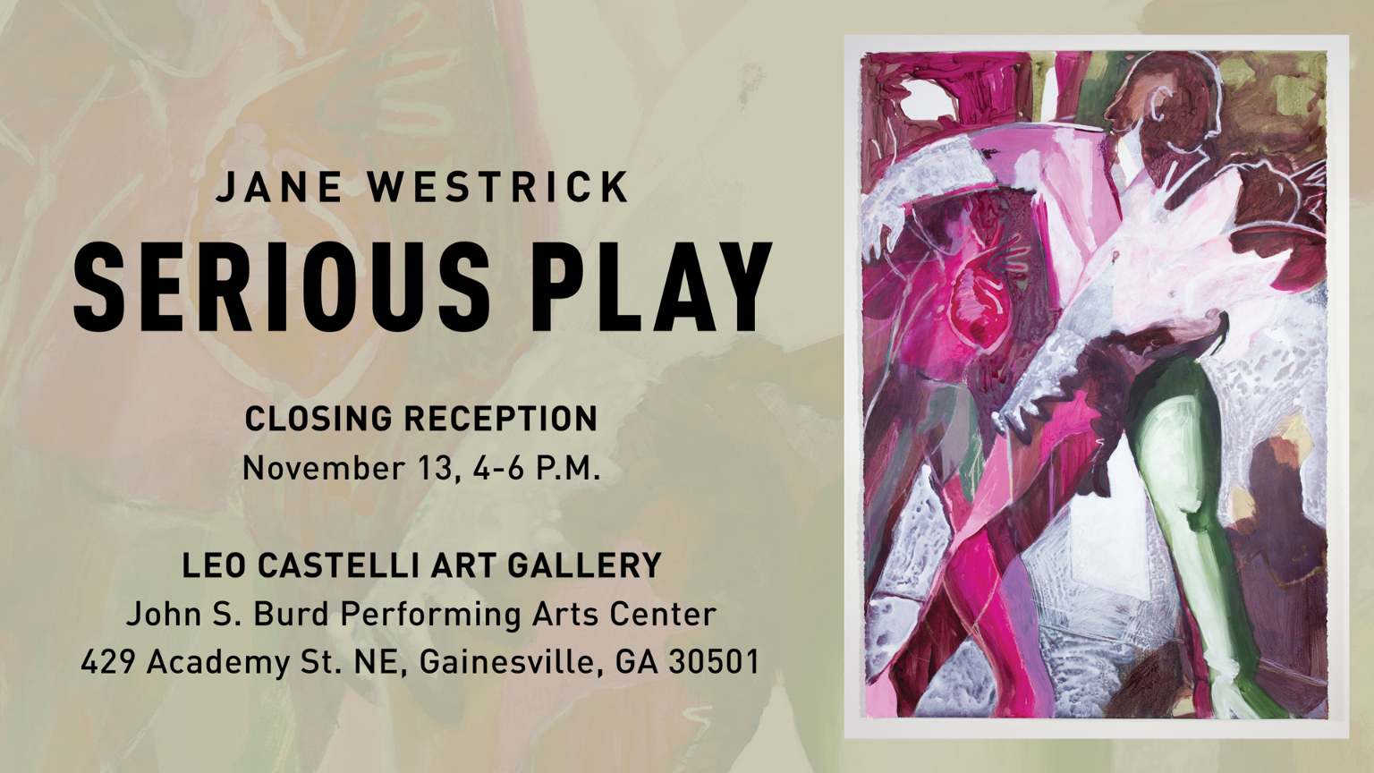 Jane Westrick Serious Play Closing Reception Nov. 13 4-6 p.m. Leo Castelli Art Gallery John S. Burd Center for Performing Arts 429 Academy Street NE, Gainesville GA 30501